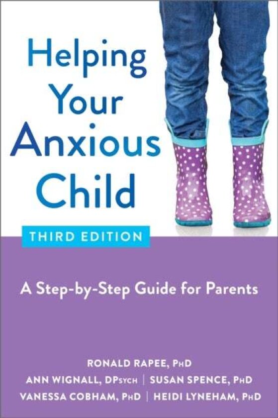 Helping Your Anxious Child av Ann Wignall, Heidi Lyneham, Ronald M. Rapee, Susan Spence, Vanessa Cobham