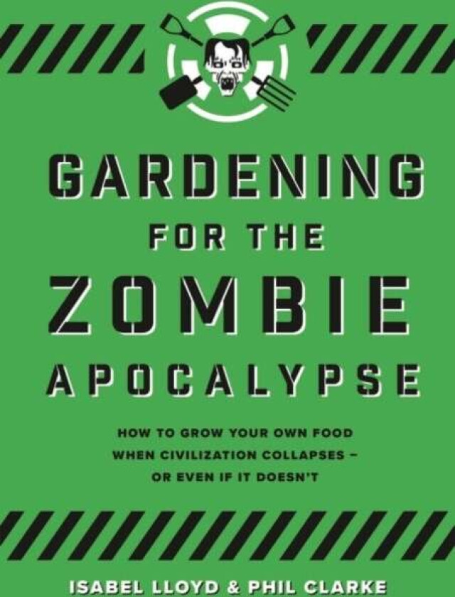 Gardening For The Zombie Apocalypse Av Isabel Lloyd, Phil Clarke