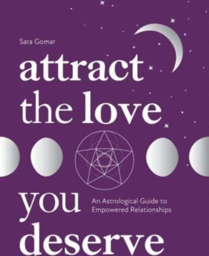 Attract the Love You Deserve av Sara Gomar