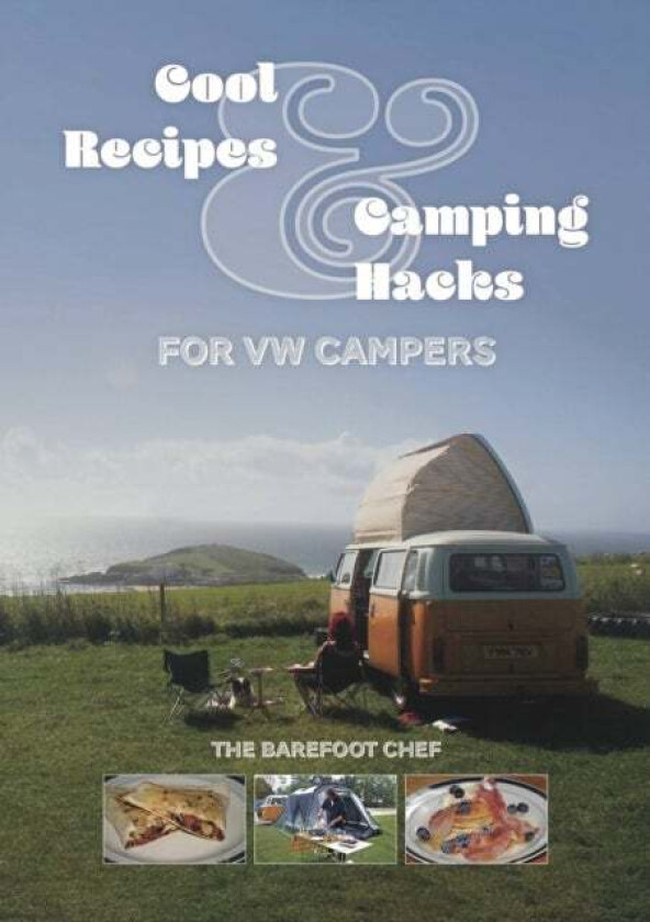 Cool Recipes & Camping Hacks for VW Campers av Dave Richards