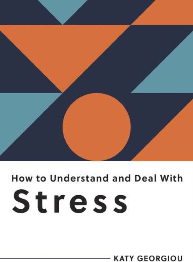 How to Understand and Deal with Stress av Katy Georgiou
