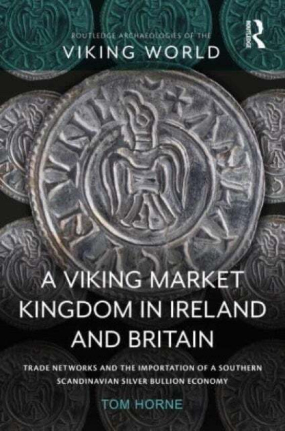 A Viking Market Kingdom in Ireland and Britain av Tom Horne