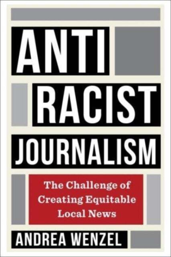 Antiracist Journalism av Andrea Wenzel