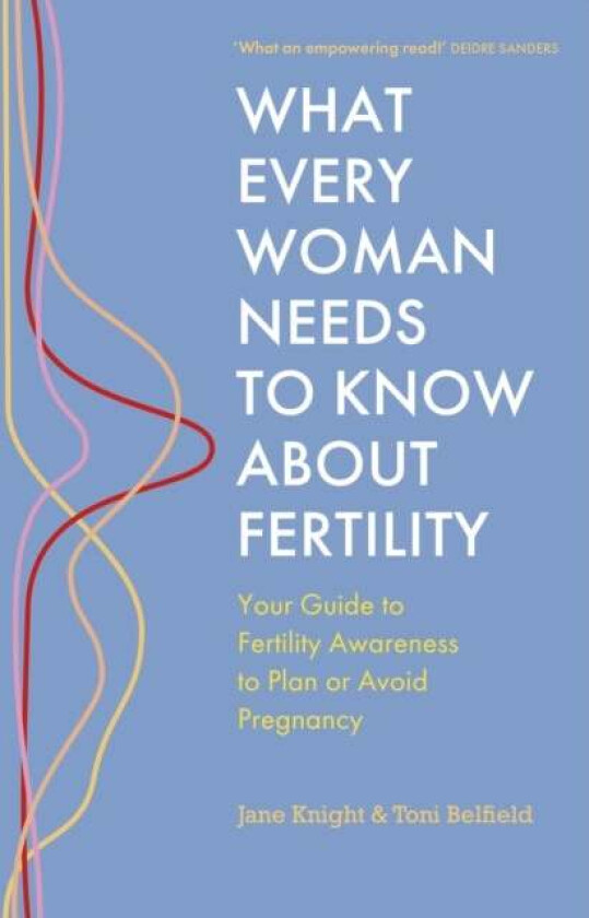 What Every Woman Needs to Know About Fertility av Jane Knight, Toni Belfield