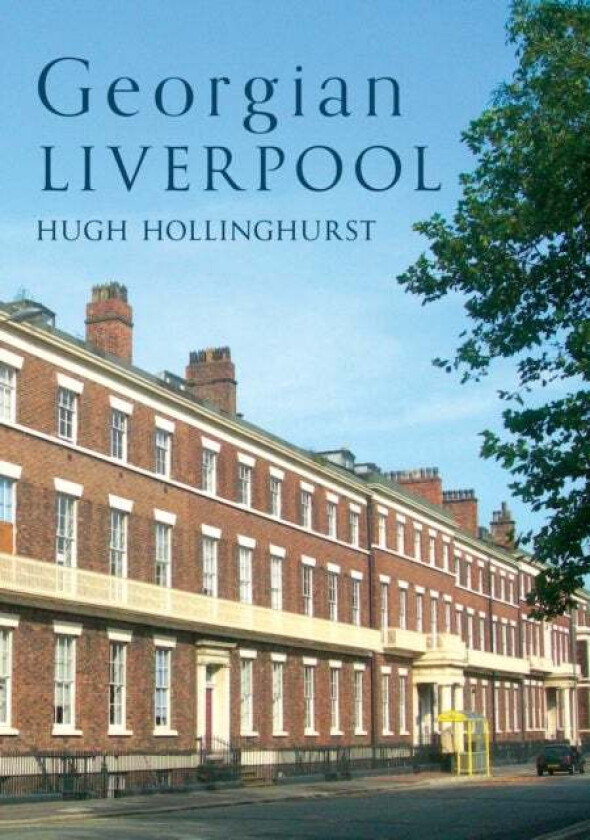 Georgian Liverpool av Hugh Hollinghurst