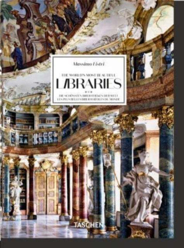 Massimo Listri. The World¿s Most Beautiful Libraries. 40th Ed.