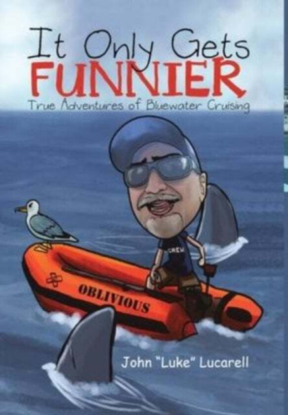 It Only Gets Funnier av John Luke Lucarell