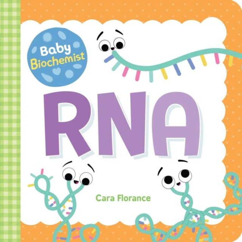 Baby Biochemist: RNA av Cara Florance