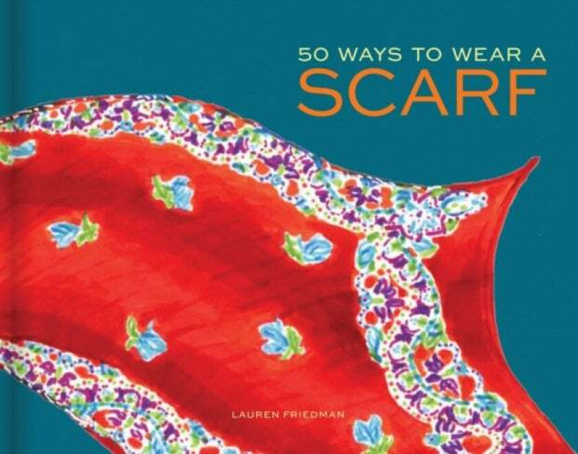 50 Ways to Wear a Scarf av Lauren Friedman