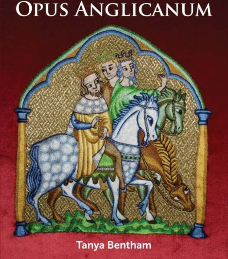Opus Anglicanum av Tany Bentham