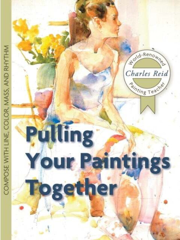 Pulling Your Paintings Together av General Charles Reid