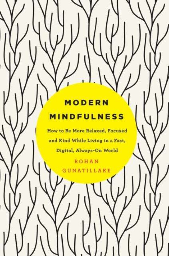 Modern Mindfulness av Rohan Gunatillake