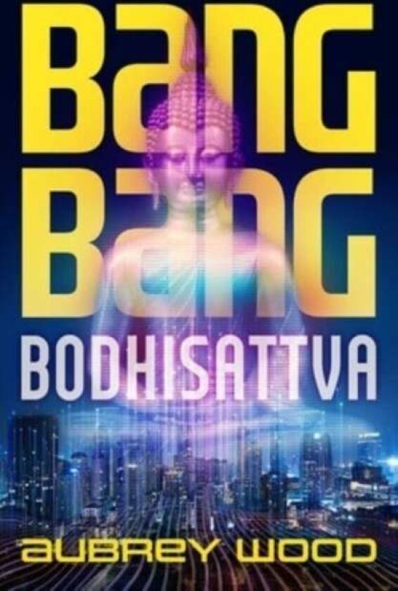 Bang Bang Bodhisattva Av Aubrey Wood