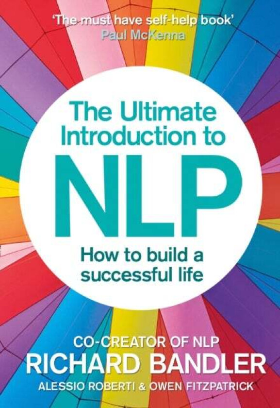 The Ultimate Introduction to NLP: How to build a successful life av Richard Bandler, Alessio Roberti, Owen Fitzpatrick