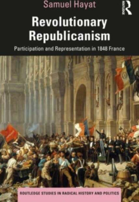 Revolutionary Republicanism av Samuel (CEVIPOF Sciences Po France) Hayat