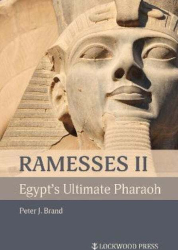 Ramesses II, Egypt's Ultimate Pharaoh av Peter J Brand