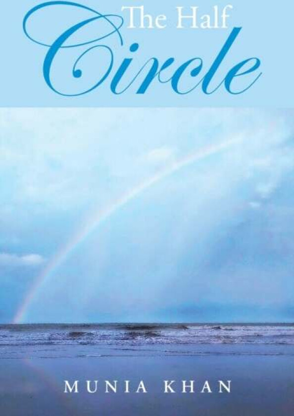 The Half Circle av Munia Khan