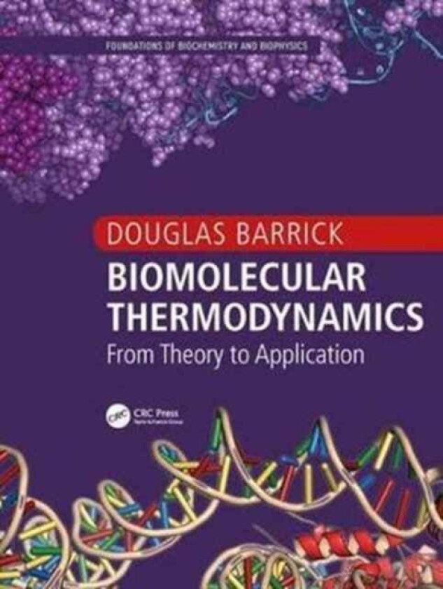 Biomolecular Thermodynamics av Douglas (Johns Hopkins University Baltimore Maryland USA) Barrick
