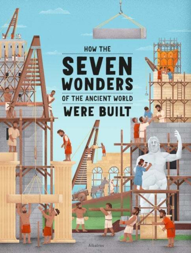 How The Seven Wonders Of The Ancient World Were Built Av Ludmila Henkova