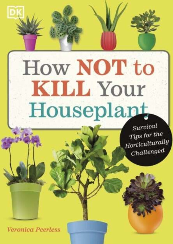 How Not to Kill Your Houseplant av Veronica Peerless