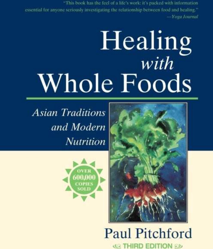 Healing with Whole Foods, Third Edition av Paul Pitchford