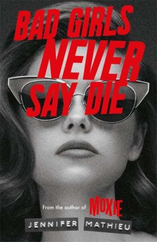 Bad Girls Never Say Die av Jennifer Mathieu