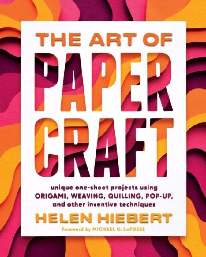 The Art of Papercraft av Helen Hiebert