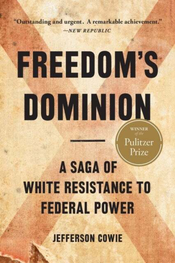 Freedom's Dominion (Winner of the Pulitzer Prize) av Jefferson Cowie