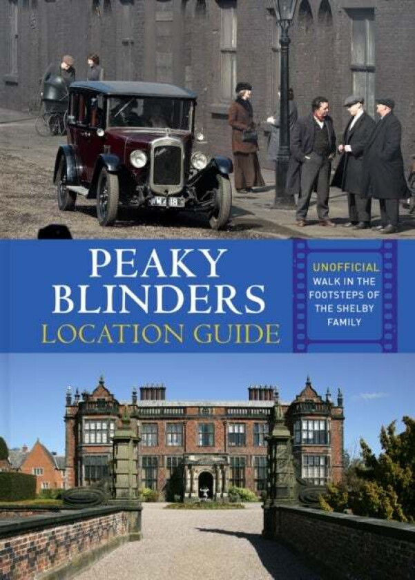 Peaky Blinders Location Guide av Antonia Hicks