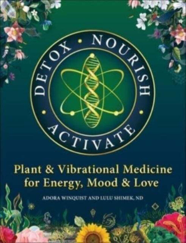 Detox - Nourish - Activate av Dr. Lulu Shimek, Adora Winquist
