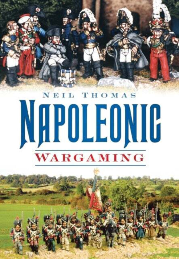 Napoleonic Wargaming av Neil Thomas