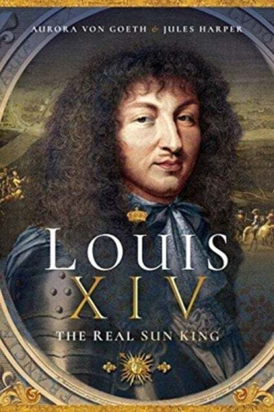 Louis XIV, the Real Sun King av Jules Harper, Aurora von Goeth
