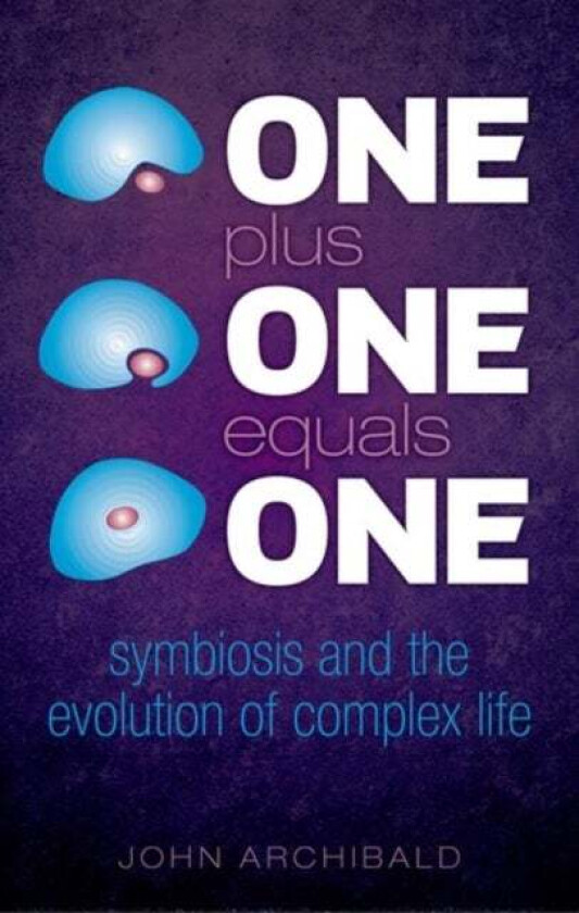 One Plus One Equals One av John (Professor Department of Biochemistry & Molecular Biology Dalhousie University Archibald, Integrated Microbial Bio