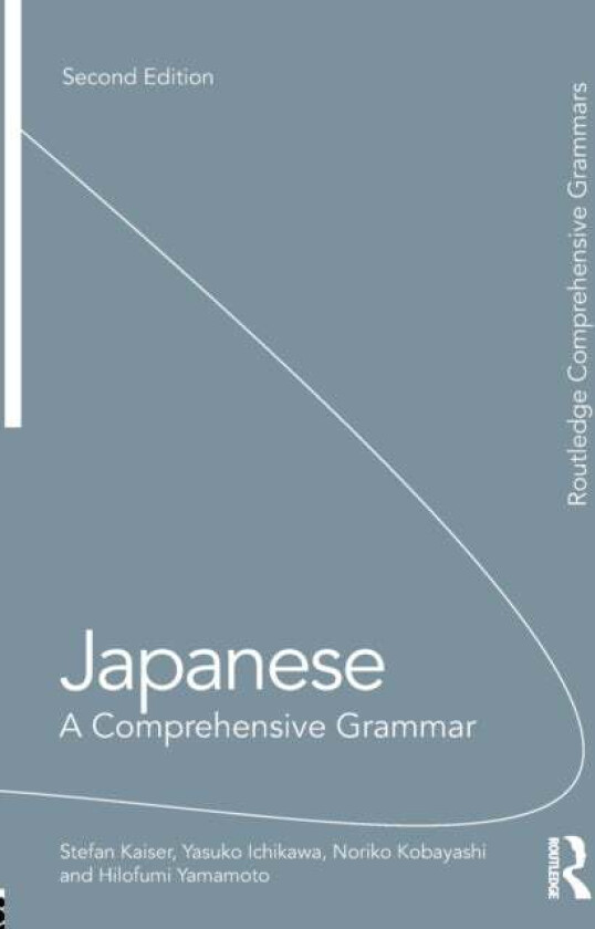 Japanese: A Comprehensive Grammar av Stefan Kaiser, Yasuko Ichikawa, Noriko Kobayashi, Hilofumi Yamamoto