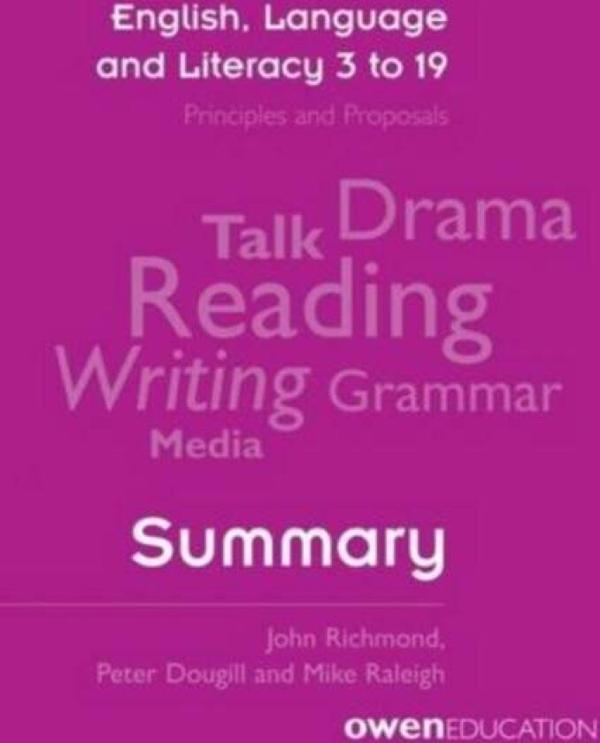 English, Language and Literacy 3 to 19: Principles and Proposals - Summary av John Richmond, Peter Dougill, Mike Raleigh