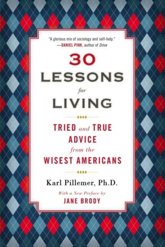 30 Lessons for Living av Ph.D. Karl Pillemer