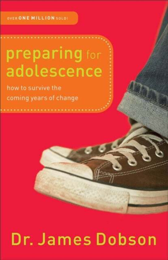Preparing for Adolescence ¿ How to Survive the Coming Years of Change av Dr. James Dobson