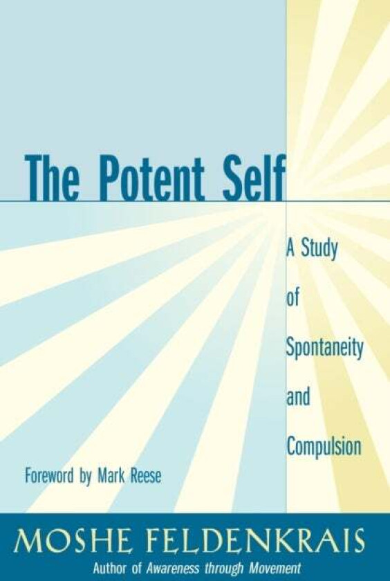 The Potent Self av Moshe Feldenkrais