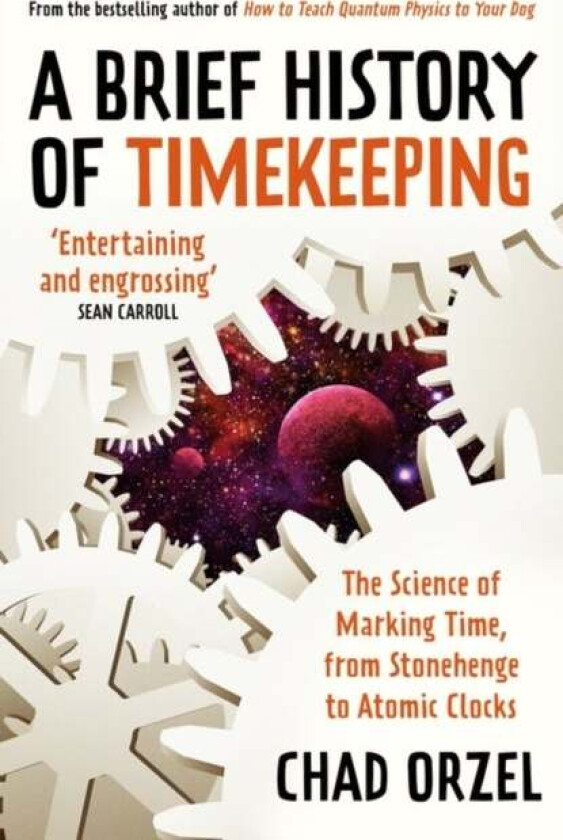 A Brief History of Timekeeping av Chad Orzel