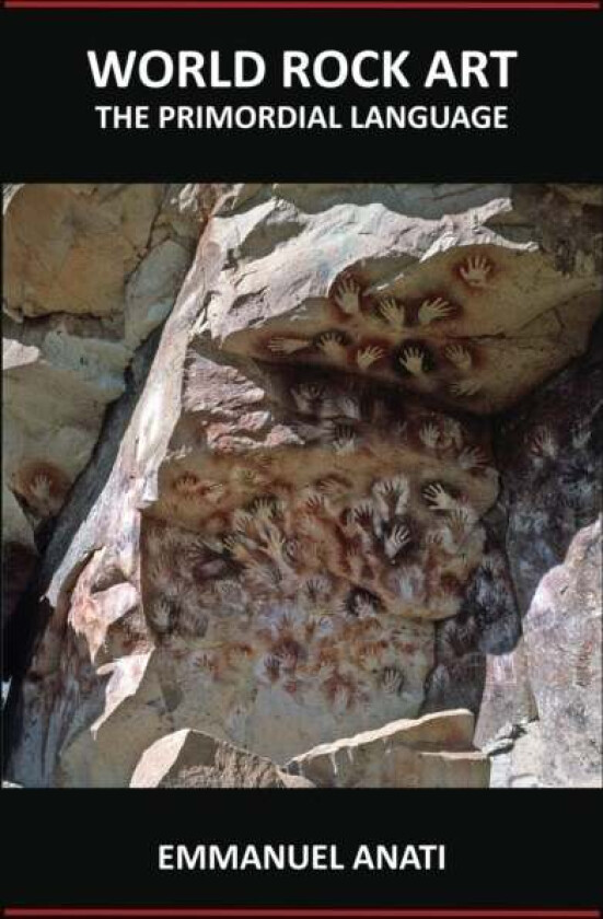World Rock Art: The Primordial Language av Emmanuel Anati