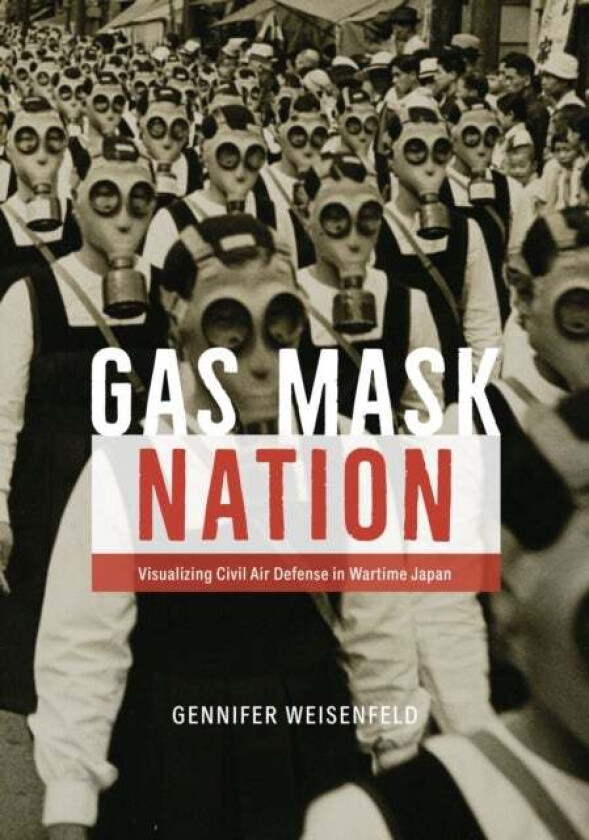 Gas Mask Nation av Professor Gennifer Weisenfeld