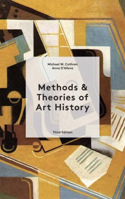 Methods & Theories of Art History Third Edition av Anne D'Alleva, Michael Cothren