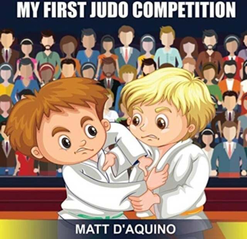My First Judo Competition av Matt D'Aquino