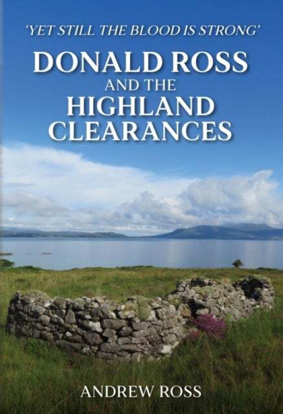 Donald Ross and the Highland Clearances av Andrew Ross