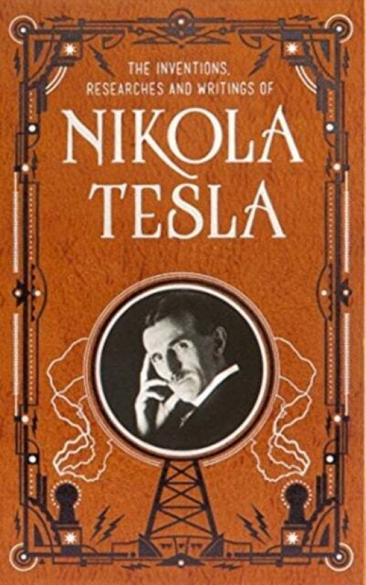 Inventions, Researches and Writings of Nikola Tesla (Barnes & Noble Collectible Classics: Omnibus Ed av Nikola Tesla