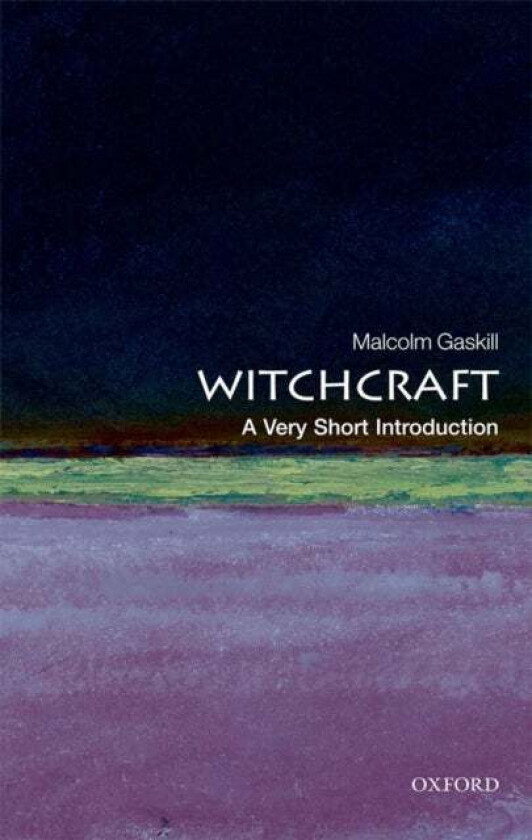 Witchcraft: A Very Short Introduction av Malcolm (Reader in Early Modern History University of East Anglia) Gaskill