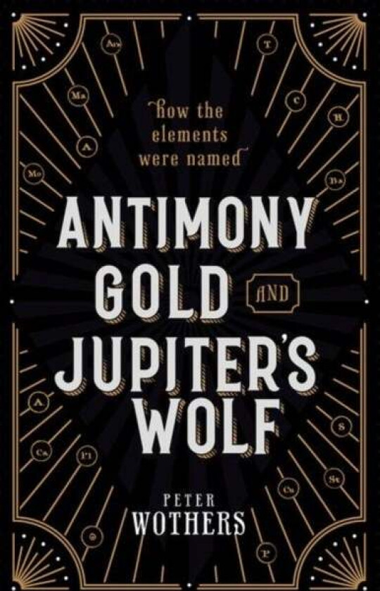 Antimony, Gold, and Jupiter's Wolf av Peter (Teaching Fellow in the Department of Chemistry University of Cambridge & Fellow of St Catharine&