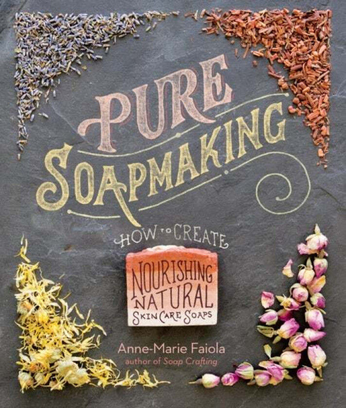 Pure Soapmaking av Anne-Marie Faiola