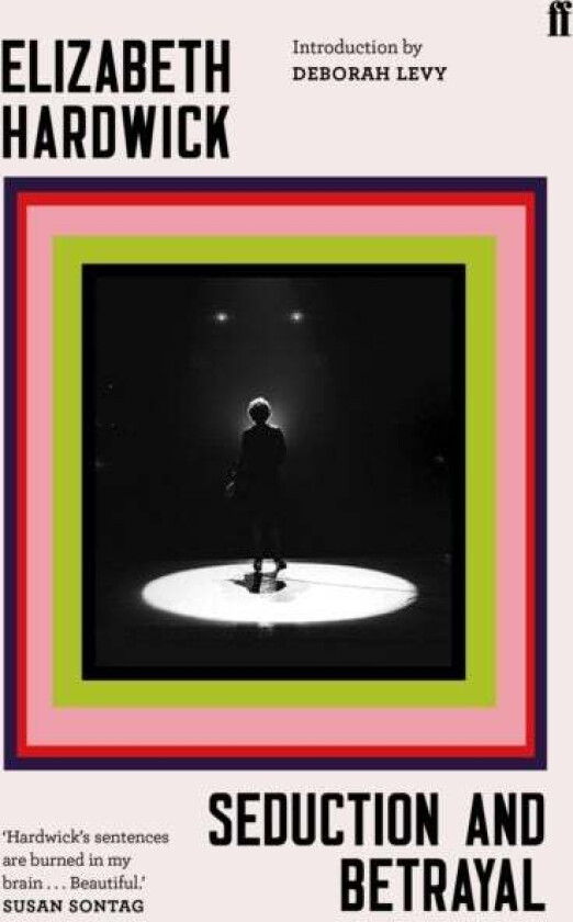 Seduction and Betrayal av Elizabeth Hardwick