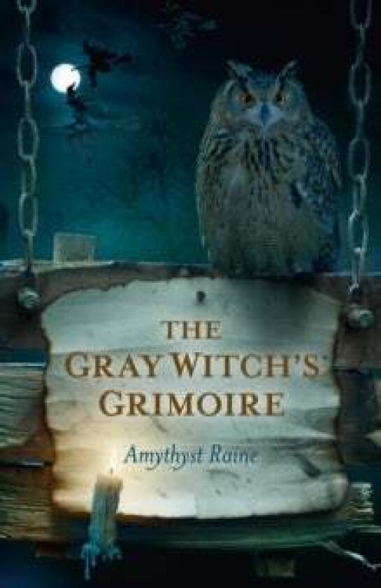 Gray Witch`s Grimoire, The av Amythyst Raine